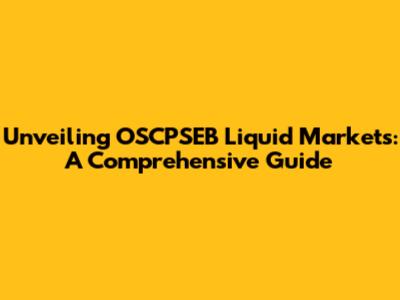 Unveiling OSCPSEB Liquid Markets: A Comprehensive Guide