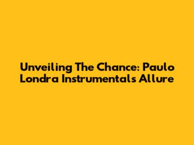 Unveiling The Chance: Paulo Londra Instrumental's Allure