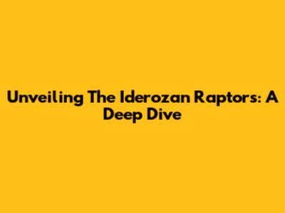 Unveiling The Iderozan Raptors: A Deep Dive