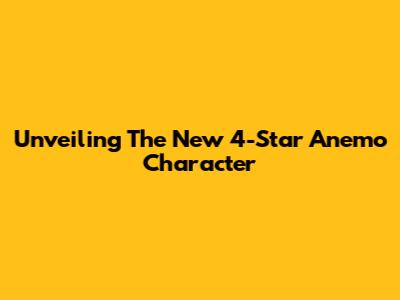 Unveiling The New 4-Star Anemo Character