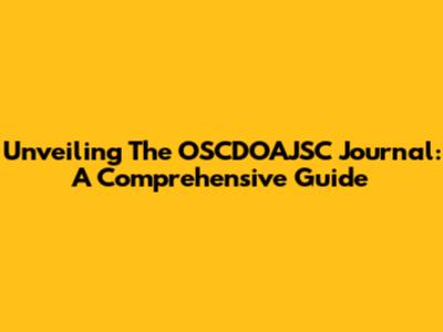 Unveiling The OSCDOAJSC Journal: A Comprehensive Guide
