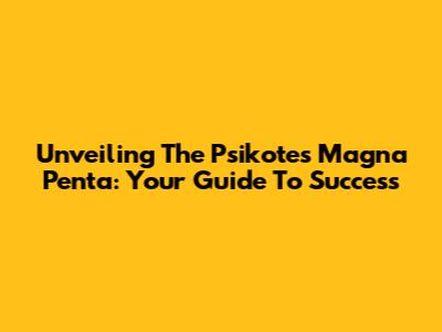 Unveiling The Psikotes Magna Penta: Your Guide To Success