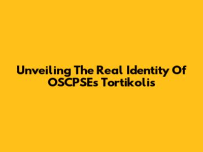 Unveiling The Real Identity Of OSCPSE's Tortikolis