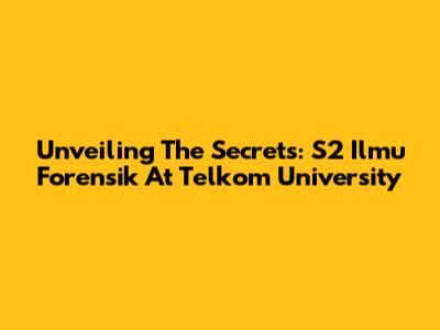 Unveiling The Secrets: S2 Ilmu Forensik At Telkom University