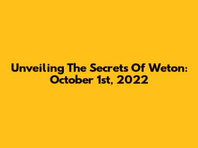 Unveiling The Secrets Of Weton: October 1st, 2022