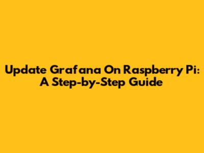 Update Grafana On Raspberry Pi: A Step-by-Step Guide