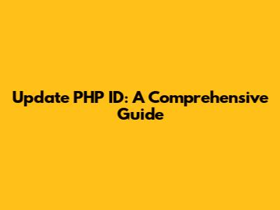 Update PHP ID: A Comprehensive Guide