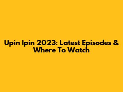 Upin Ipin 2023: Latest Episodes & Where To Watch