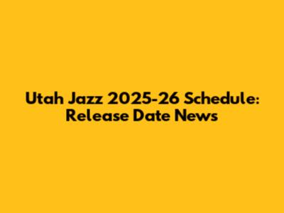 Utah Jazz 2025-26 Schedule: Release Date News
