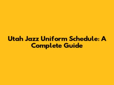 Utah Jazz Uniform Schedule: A Complete Guide