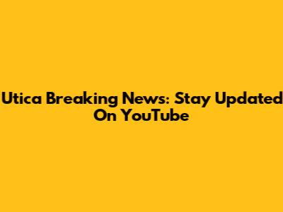 Utica Breaking News: Stay Updated On YouTube
