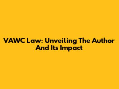 VAWC Law: Unveiling The Author And Its Impact
