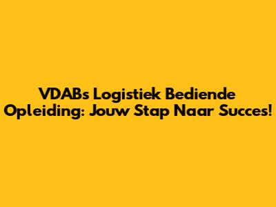 VDAB's Logistiek Bediende Opleiding: Jouw Stap Naar Succes!