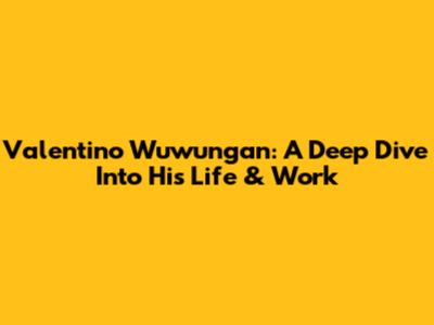 Valentino Wuwungan: A Deep Dive Into His Life & Work
