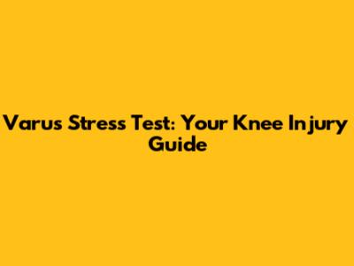 Varus Stress Test: Your Knee Injury Guide