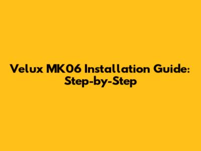 Velux MK06 Installation Guide: Step-by-Step