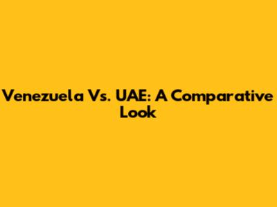 Venezuela Vs. UAE: A Comparative Look