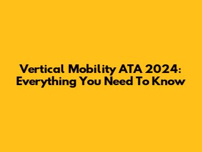 Vertical Mobility ATA 2024: Everything You Need To Know