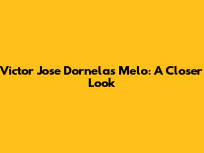 Victor Jose Dornelas Melo: A Closer Look