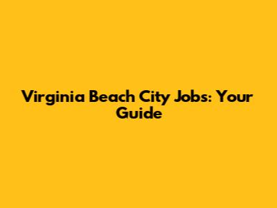 Virginia Beach City Jobs: Your Guide