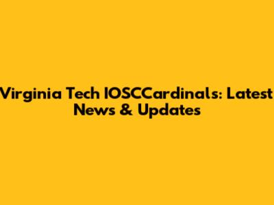 Virginia Tech IOSCCardinals: Latest News & Updates