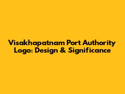 Visakhapatnam Port Authority Logo: Design & Significance