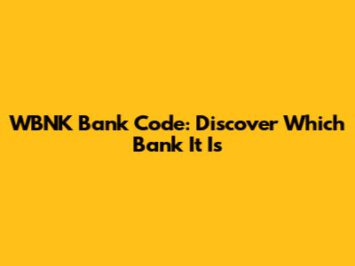 WBNK Bank Code: Discover Which Bank It Is