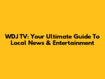 WDJ TV: Your Ultimate Guide To Local News & Entertainment