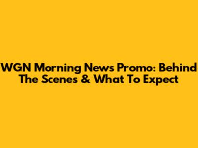 WGN Morning News Promo: Behind The Scenes & What To Expect