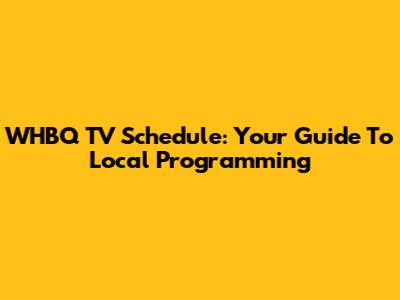 WHBQ TV Schedule: Your Guide To Local Programming