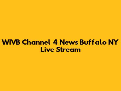 WIVB Channel 4 News Buffalo NY Live Stream