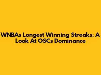 WNBA's Longest Winning Streaks: A Look At OSC's Dominance