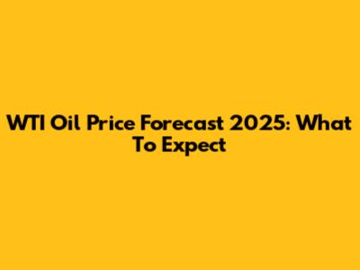 WTI Oil Price Forecast 2025: What To Expect