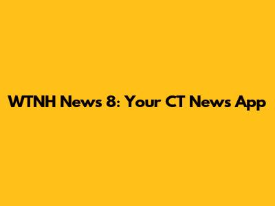 WTNH News 8: Your CT News App