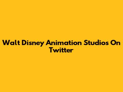 Walt Disney Animation Studios On Twitter