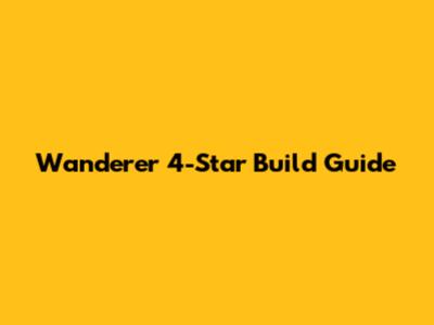 Wanderer 4-Star Build Guide