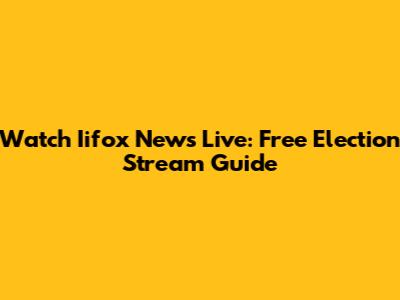 Watch Iifox News Live: Free Election Stream Guide