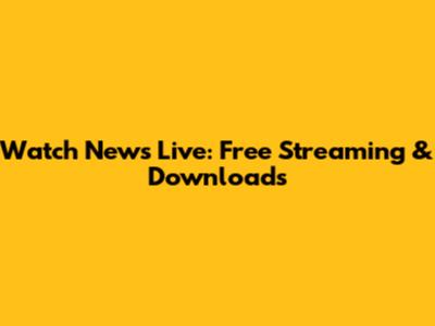 Watch News Live: Free Streaming & Downloads