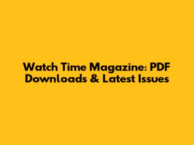 Watch Time Magazine: PDF Downloads & Latest Issues