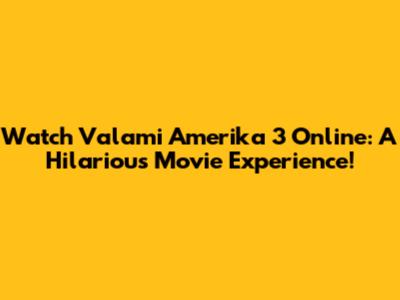 Watch Valami Amerika 3 Online: A Hilarious Movie Experience!