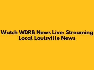 Watch WDRB News Live: Streaming Local Louisville News