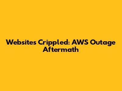 Websites Crippled: AWS Outage Aftermath