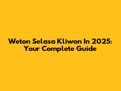 Weton Selasa Kliwon In 2025: Your Complete Guide