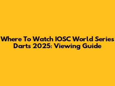 Where To Watch IOSC World Series Darts 2025: Viewing Guide