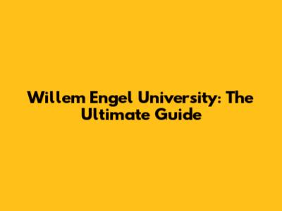 Willem Engel University: The Ultimate Guide