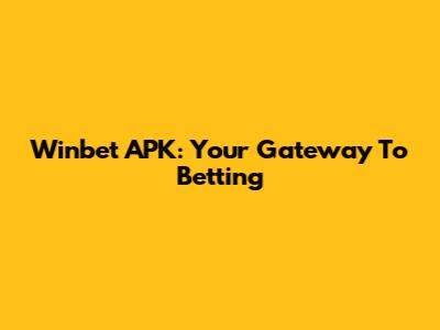 Winbet APK: Your Gateway To Betting