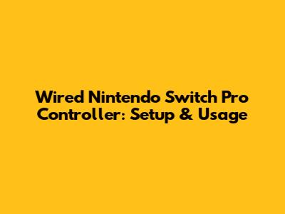 Wired Nintendo Switch Pro Controller: Setup & Usage