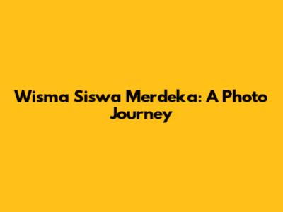 Wisma Siswa Merdeka: A Photo Journey