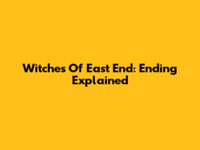 Witches Of East End: Ending Explained