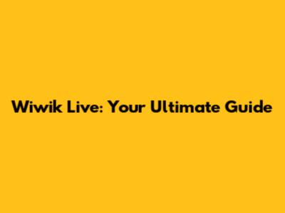 Wiwik Live: Your Ultimate Guide